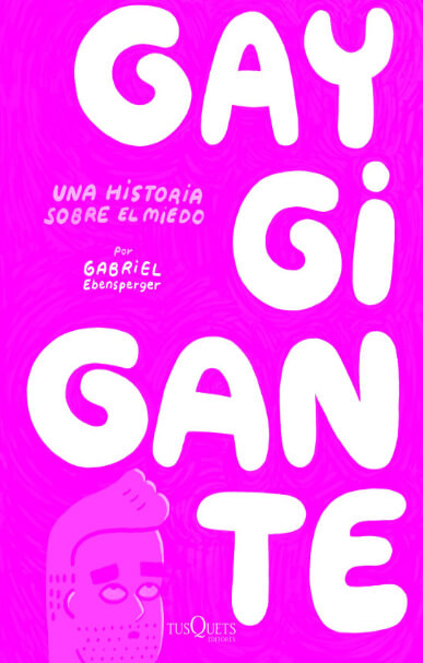 GAY GIGANTE. Una historia sobre el miedo.